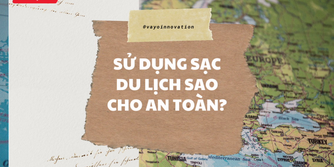 Mẹo sử dụng sạc du lịch an toàn và đúng cách