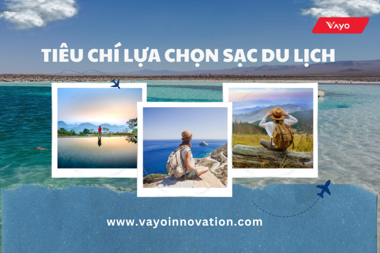 Những tiêu chí cần xem xét khi chọn mua sạc khi đi du lịch