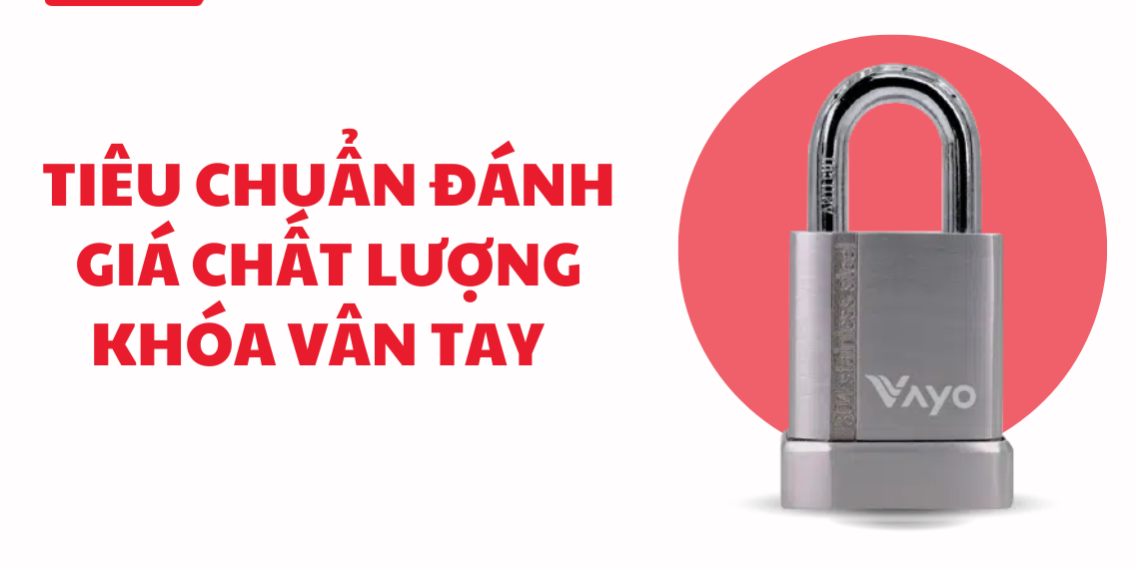3-tieu-chuan-danh-gia-chat-luong-khoa-van-tay-ma-ban-khong-the-bo-qua