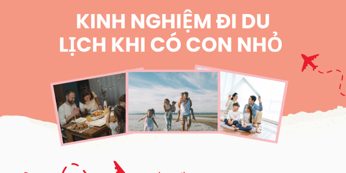 bat-mi-kinh-nghiem-di-du-lich-khi-co-con-nho (1)